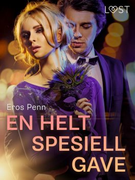 En helt spesiell gave – erotisk novelle, Eros Penn