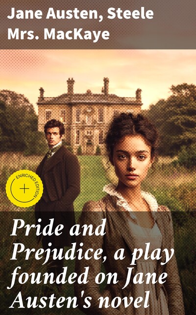 Pride and Prejudice, a play founded on Jane Austen's novel, Jane Austen, Steele Mackaye
