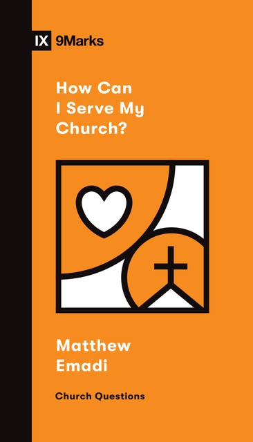 How Can I Serve My Church, Matthew Emadi