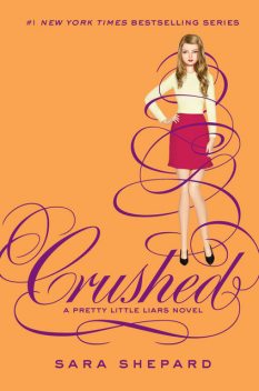 Pretty Little Liars #13: Crushed, Sara Shepard