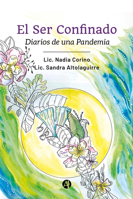El Ser Confinado: Diarios de una Pandemia, Nadia Corino, Sandra Altolaguirre