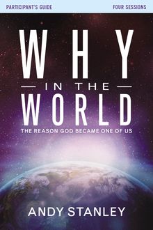 Why in the World Participant's Guide, Andy Stanley