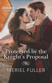 Protected by the Knight's Proposal, Meriel Fuller