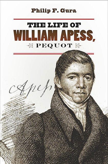 The Life of William Apess, Pequot, Philip F. Gura