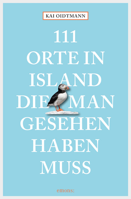 111 Orte in Island, die man gesehen haben muss, Kai Oidtmann