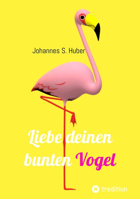 Liebe deinen bunten Vogel, Johannes Huber