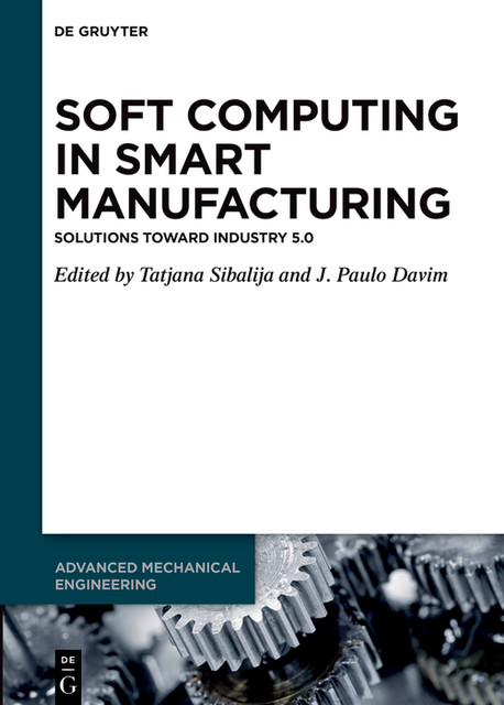 Soft Computing in Smart Manufacturing, J.Paulo Davim, Tatjana Sibalija