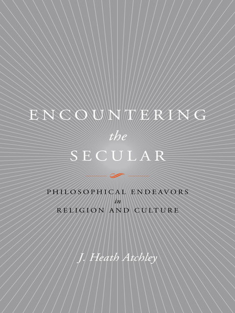 Encountering the Secular, J.Heath Atchley
