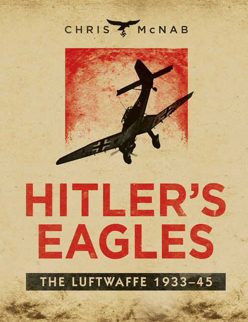 Hitler?s Eagles, Chris McNab