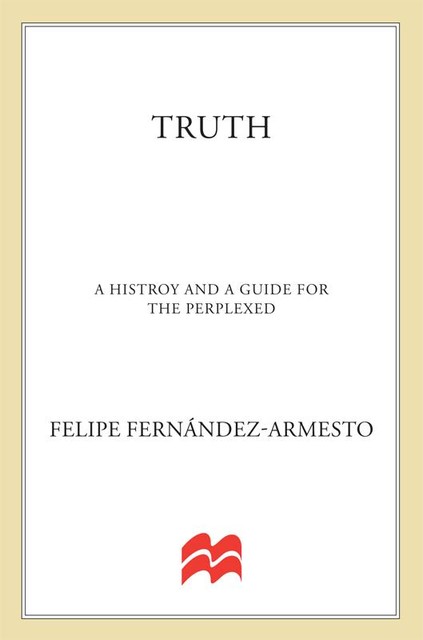 Truth, Felipe Fernandez-Armesto