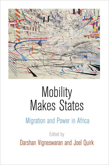 Mobility Makes States, Joel Quirk, Darshan Vigneswaran