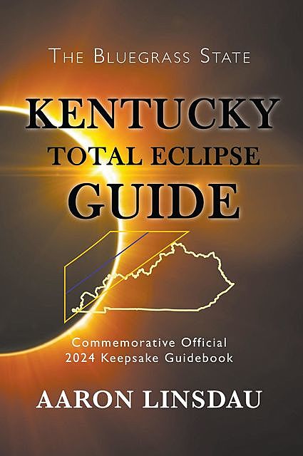 Kentucky Total Eclipse Guide, Aaron Linsdau