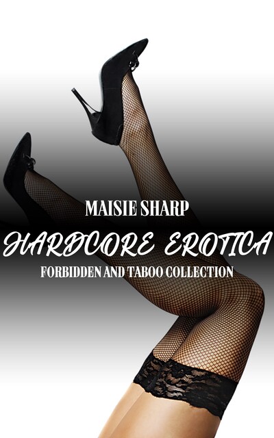 Hardcore Erotica, Maisie Sharp