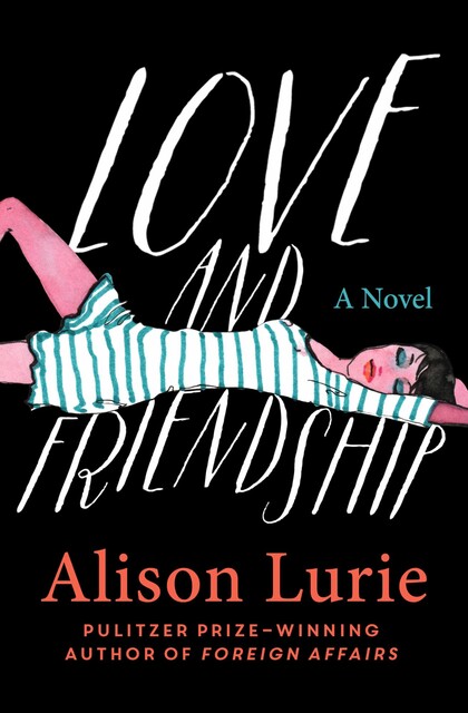 Love and Friendship, Alison Lurie