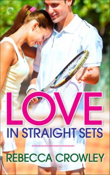 Love in Straight Sets, Rebecca Crowley