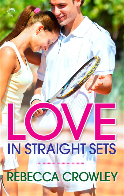 Love in Straight Sets, Rebecca Crowley