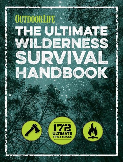 The Ultimate Wilderness Survival Handbook, The Editors of Outdoor Life