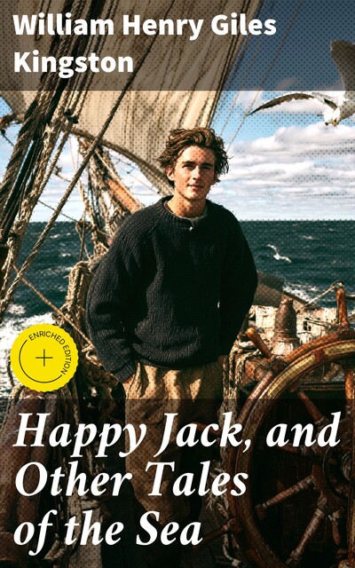 Happy Jack, and Other Tales of the Sea, William Henry Giles Kingston