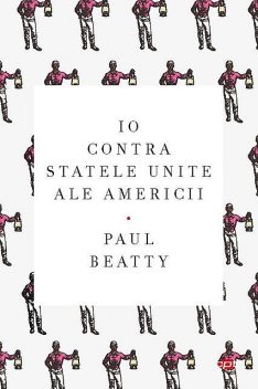 Io contra Statelor Unite ale Americii, Paul Beatty