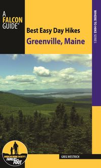 Best Easy Day Hikes Greenville, Maine, Greg Westrich