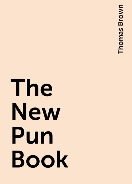 The New Pun Book, Thomas Brown