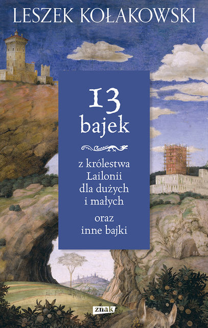 13 bajek z królestwa Lailonii dla dużych i małych oraz inne bajki, Leszek Kołakowski