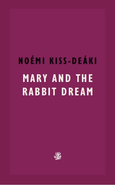 Mary And The Rabbit Dream, Noémi Kiss-Deáki