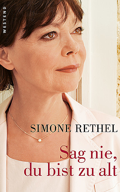 Sag nie, du bist zu alt, Simone Rethel