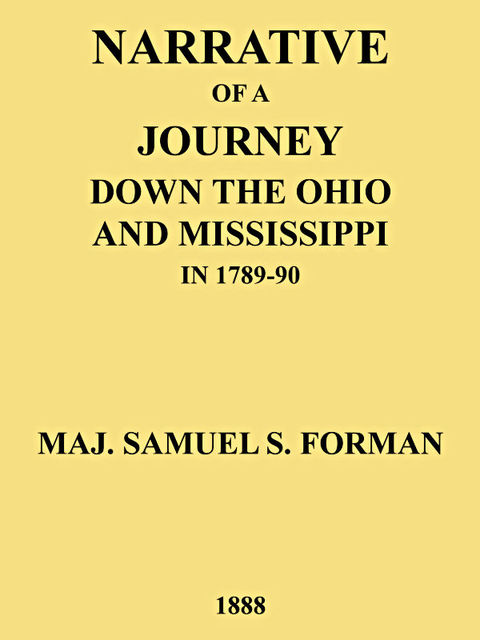 Narrative of a Journey Down the Ohio and Mississippi in 1789–90, Samuel S. Forman