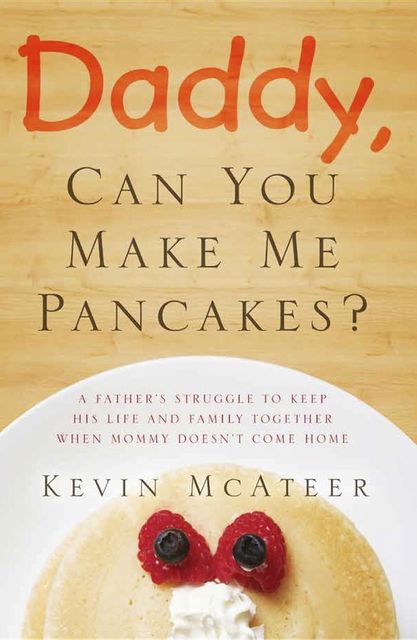 Daddy, Can You Make Me Pancakes, Kevin McAteer