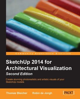 SketchUp 2014 for Architectural Visualization, Robin de Jongh, Thomas Bleicher