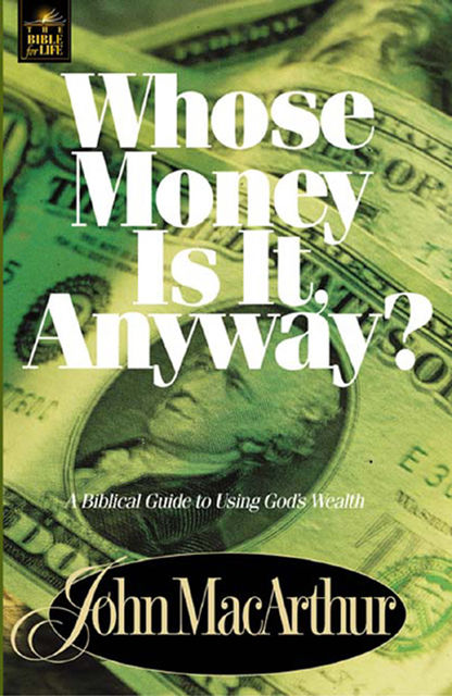 Whose Money Is It Anyway?, John MacArthur