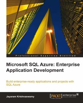 Microsoft SQL Azure: Enterprise Application Development, Jayaram Krishnaswamy