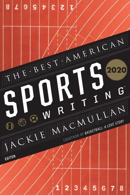 The Best American Sports Writing 2020, Glenn Stout, Jackie Macmullan