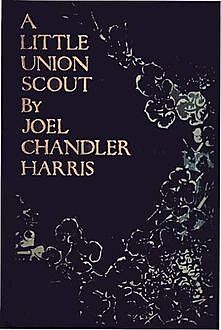 A Little Union Scout, Joel Chandler Harris