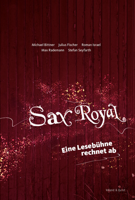 Sax Royal, Julius Fischer, Michael Bittner, Roman Israel, Max Rademann, Stefan Seyfarth