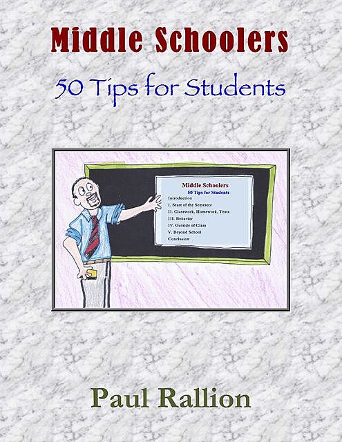 Middle Schoolers, 50 Tips for Students, Paul Rallion