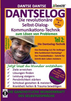 DANTSELOG – Die revolutionäre Selbst-Dialog-Kommunikations-Technik zum Lösen von Problemen, Dantse Dantse