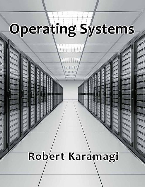 Operating Systems, Robert Karamagi