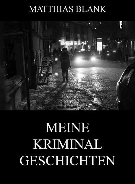 Meine Kriminalgeschichten, Matthias Blank