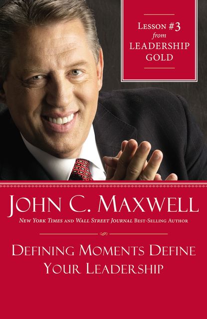 Defining Moments Define Your Leadership, Maxwell John