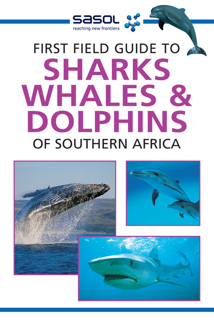 First Field Guide to Sharks, Whales and Dolphins of Southern Africa, Sean Fraser