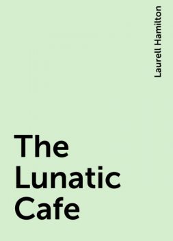 The Lunatic Cafe, Laurell Hamilton
