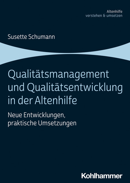 Qualitätsmanagement und Qualitätsentwicklung in der Altenhilfe, Susette Schumann