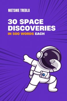 30 Space Discoveries in 500 Words Each, Nietsnie Trebla