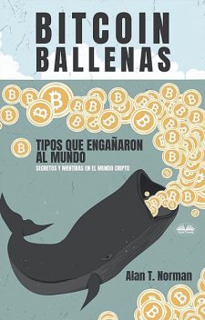 Bitcoin Ballenas, Alan T. Norman