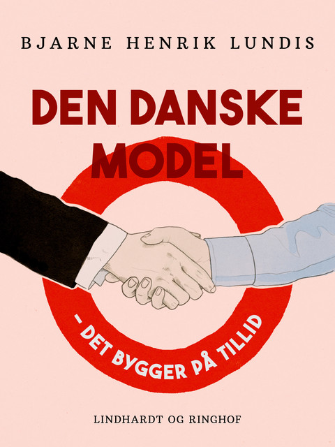 Den danske model – det bygger på tillid, Bjarne Henrik Lundis