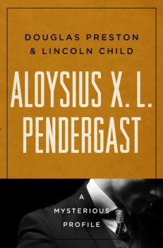 Aloysius X. L. Pendergast, Douglas Preston, Lincoln Child