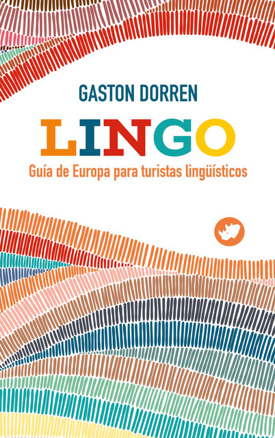 Lingo : guía de Europa para turistas lingüísticos, Gaston Dorren