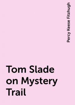Tom Slade on Mystery Trail, Percy Keese Fitzhugh